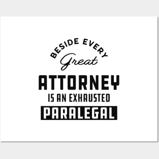 Paralegal - Beside every great attorney is an exhausted paralegal Posters and Art